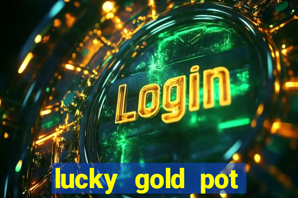 lucky gold pot slot free play