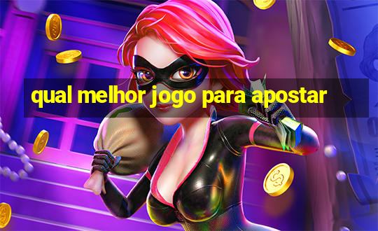 qual melhor jogo para apostar