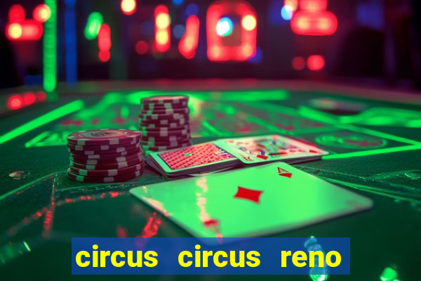 circus circus reno hotel & casino