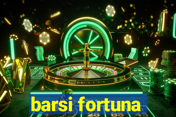 barsi fortuna