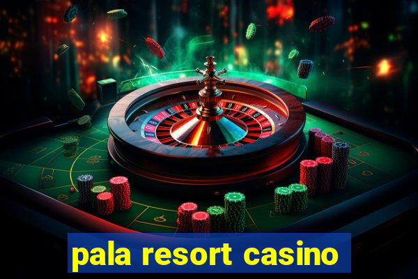 pala resort casino