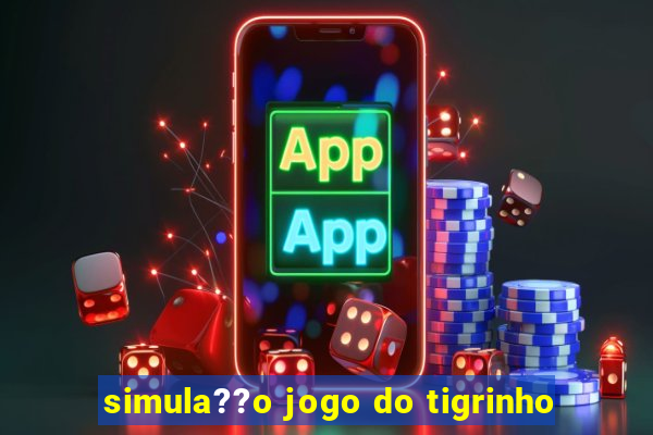 simula??o jogo do tigrinho