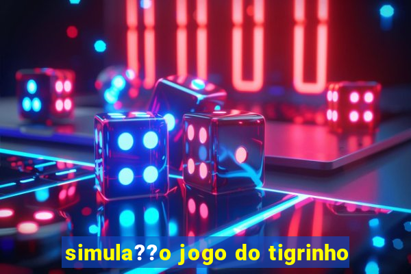 simula??o jogo do tigrinho