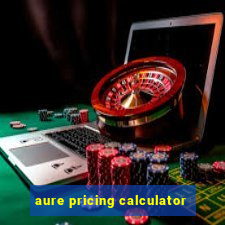 aure pricing calculator