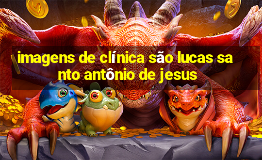 imagens de clínica são lucas santo antônio de jesus