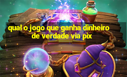 qual o jogo que ganha dinheiro de verdade via pix