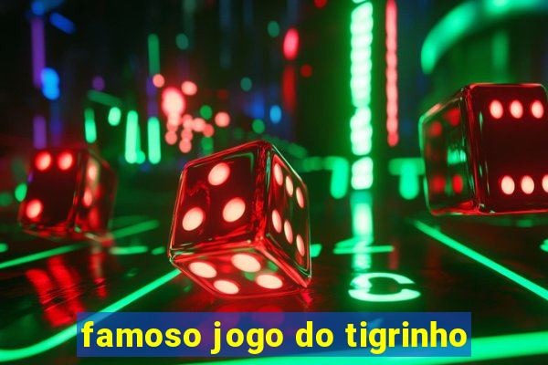 famoso jogo do tigrinho