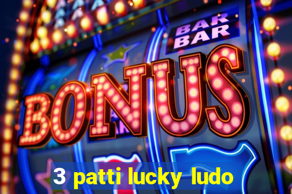 3 patti lucky ludo