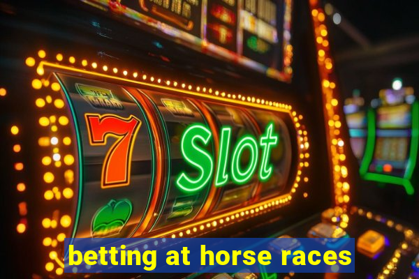 betting at horse races