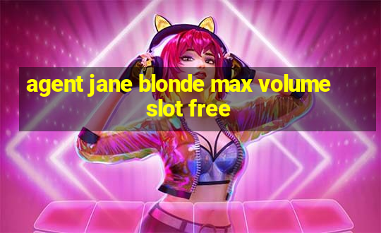 agent jane blonde max volume slot free