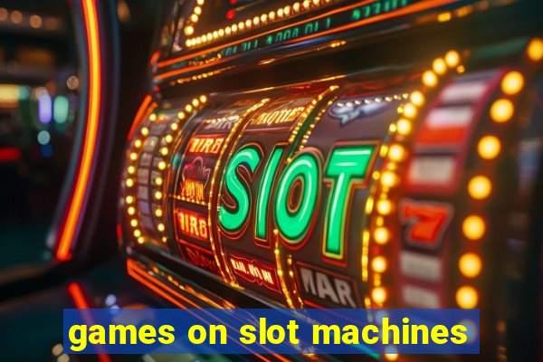 games on slot machines