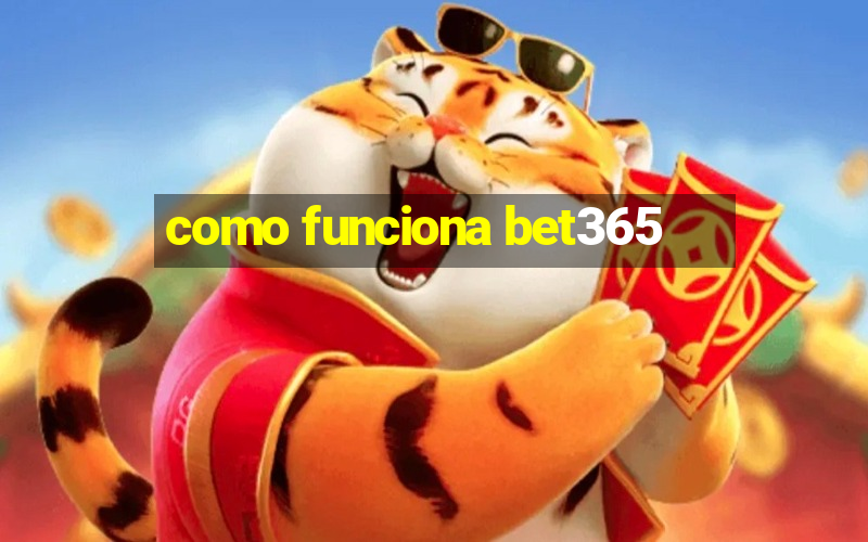 como funciona bet365