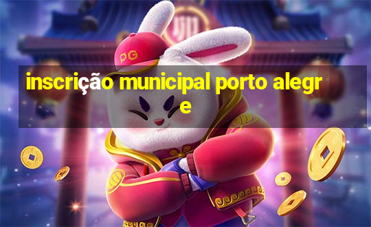 inscrição municipal porto alegre