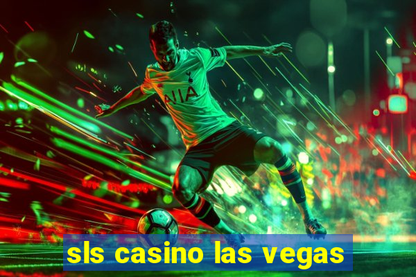 sls casino las vegas