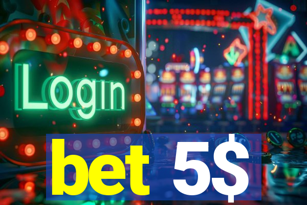 bet 5$