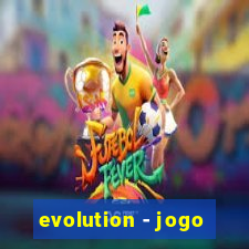 evolution - jogo