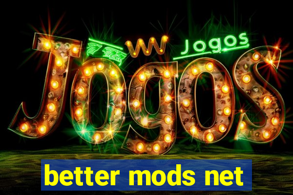 better mods net