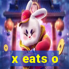 x eats o