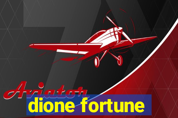 dione fortune