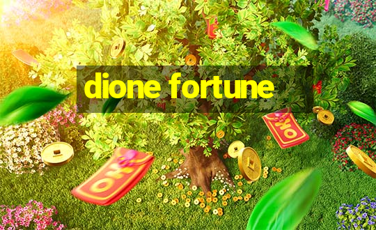 dione fortune