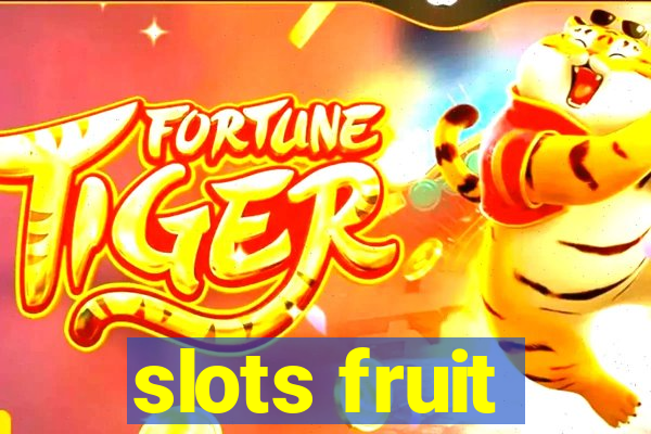 slots fruit