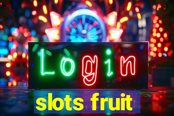 slots fruit