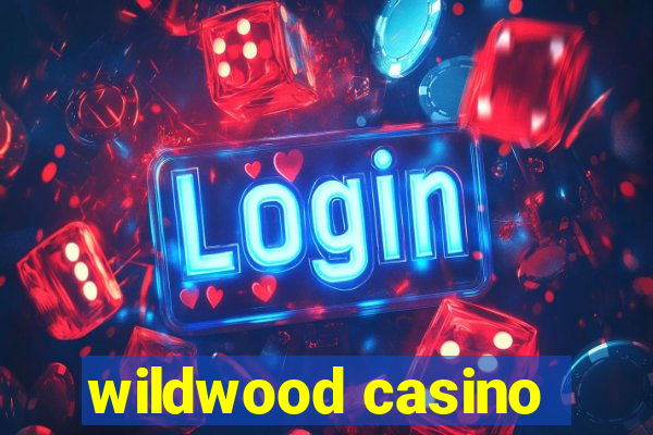 wildwood casino