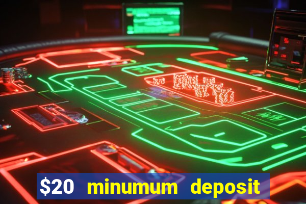 $20 minumum deposit casino canada