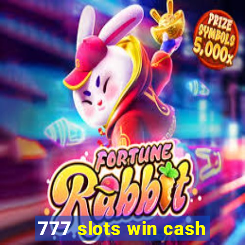 777 slots win cash