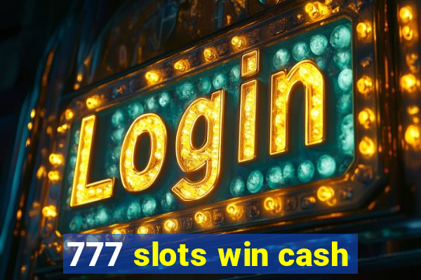 777 slots win cash