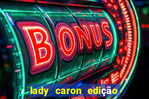 lady caron edição limitada baccarat