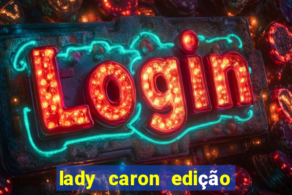 lady caron edição limitada baccarat