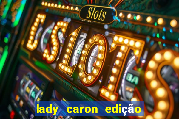 lady caron edição limitada baccarat