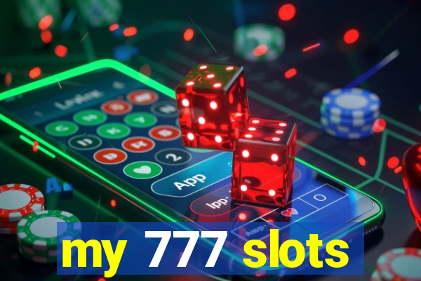 my 777 slots