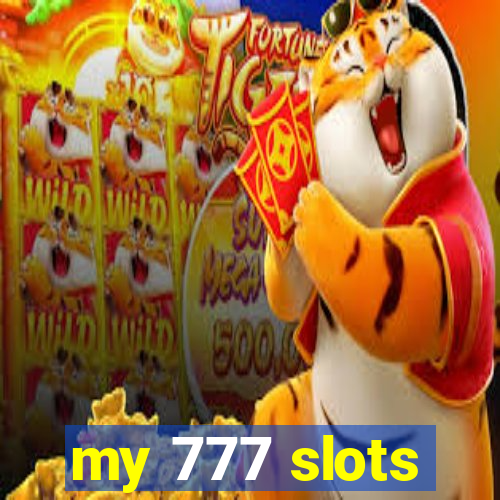 my 777 slots