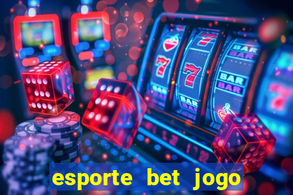 esporte bet jogo de aposta