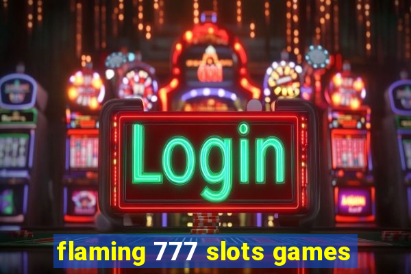 flaming 777 slots games