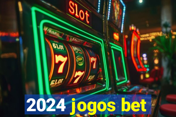 2024 jogos bet