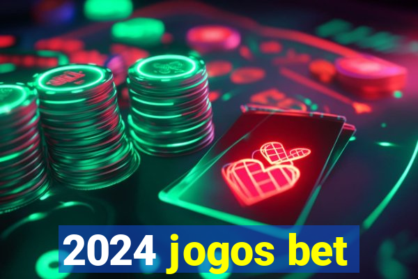 2024 jogos bet