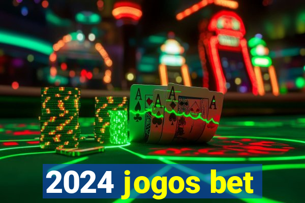 2024 jogos bet