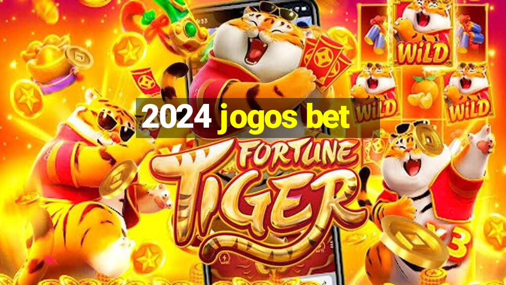 2024 jogos bet