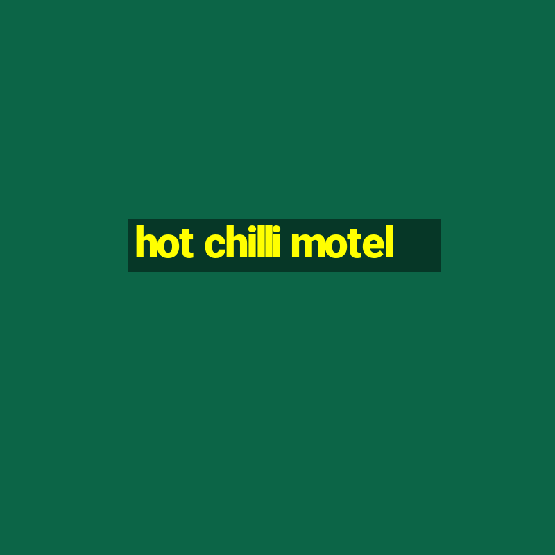 hot chilli motel