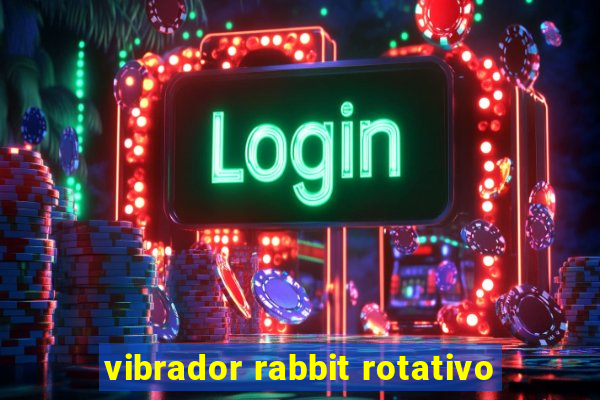 vibrador rabbit rotativo