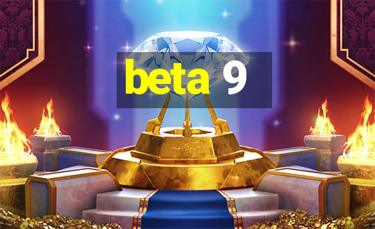 beta 9