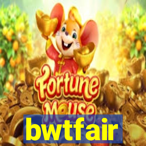 bwtfair