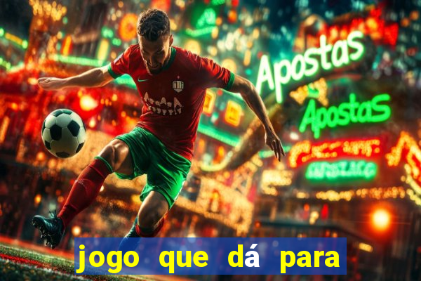 jogo que dá para ganhar dinheiro de verdade