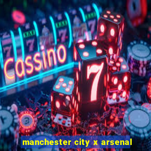 manchester city x arsenal