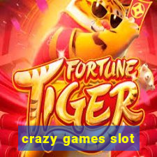 crazy games slot