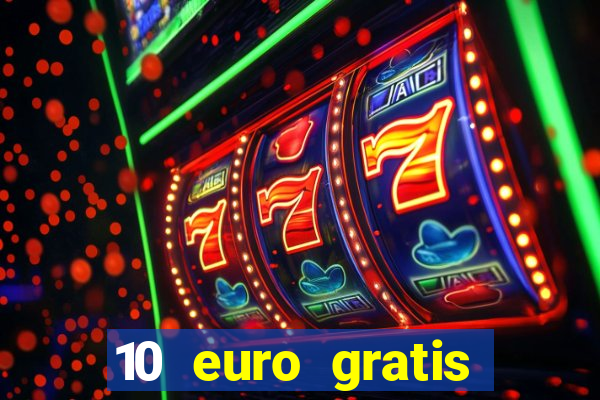 10 euro gratis ohne einzahlung casino