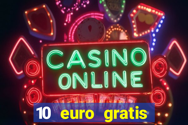 10 euro gratis ohne einzahlung casino